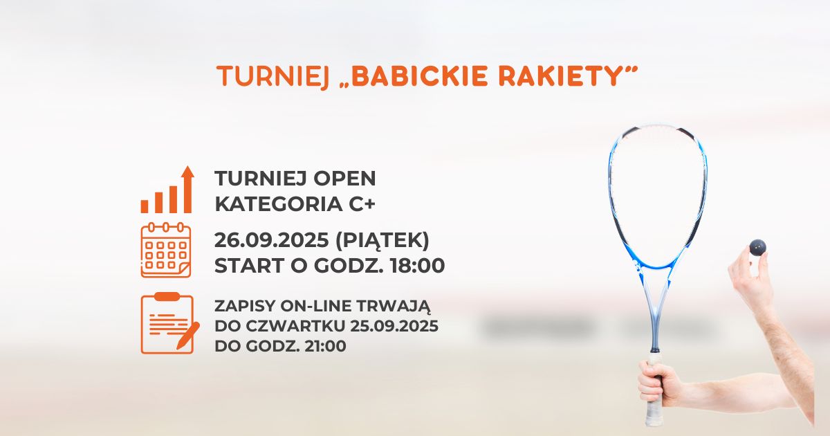 Zapraszamy na turniej rangi C+ w KLUBIE Rakiety Stare Babice „BABICKIE RAKIETY”
