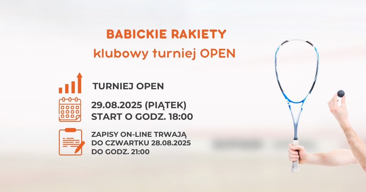 Zapraszamy na KLUBOWY turniej OPEN „BABICKIE RAKIETY”