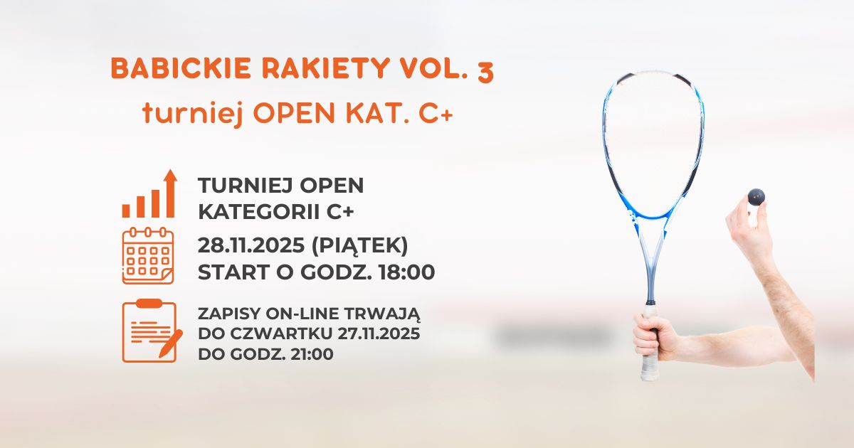 Zapraszamy na turniej KAT. C+ „BABICKIE RAKIETY VOL . 3”